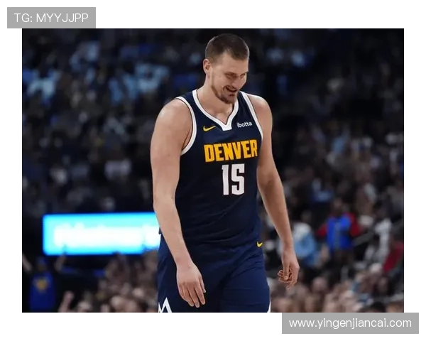 约基奇轻松发挥9投6中贡献12分9篮板6助攻展现全面能力